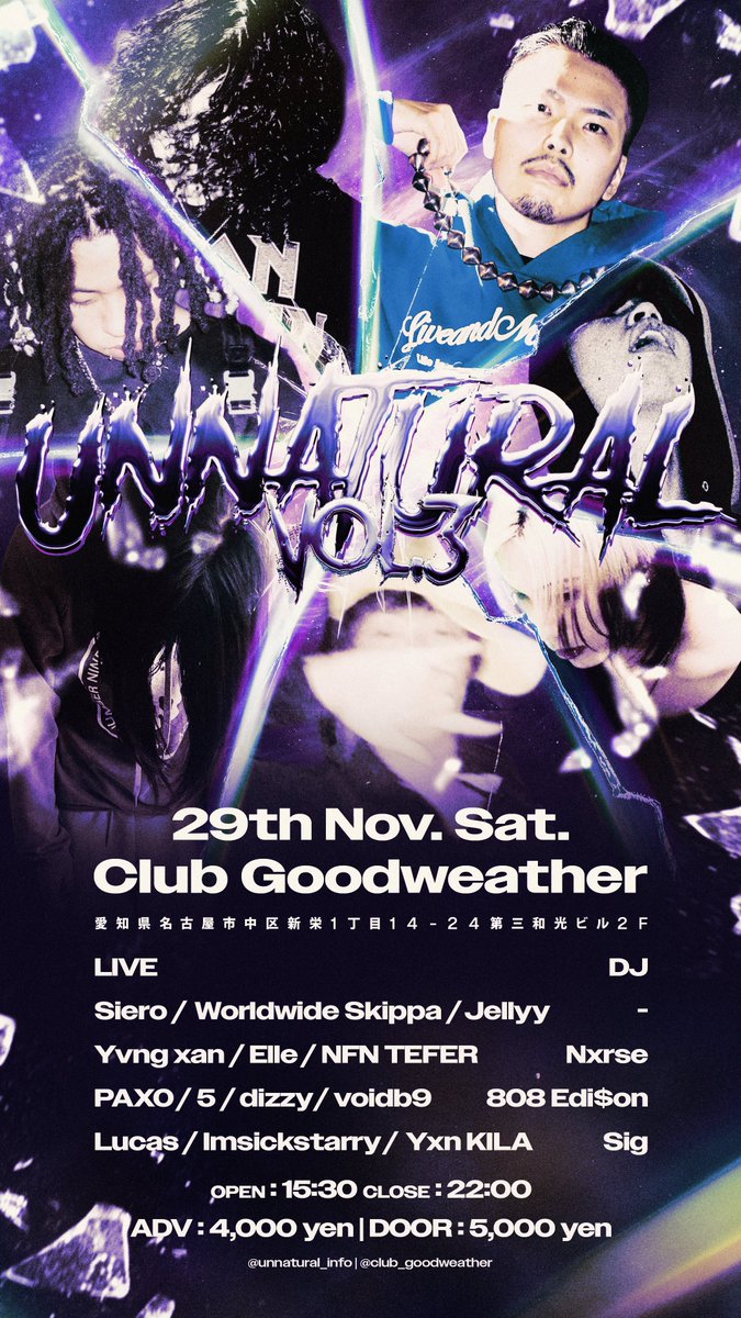 【特報】

unnatural vol.3

2025.11.29 (sat)
at Club Goodweather

open 15:30 / close 22:00
ADV:4000 DOOR:5000

–LIVE–

Siero
Worldwide Skippa
Jellyy
Yvng xan
Elle
NFN TEFER
PAX0
5
dizzy
voidb9
Lucas
Imsickstarry
Yxn KILA

–DJ–

Nxrse
808Edi$on
Sig

ここから始めようぜ🏃‍♂️💨