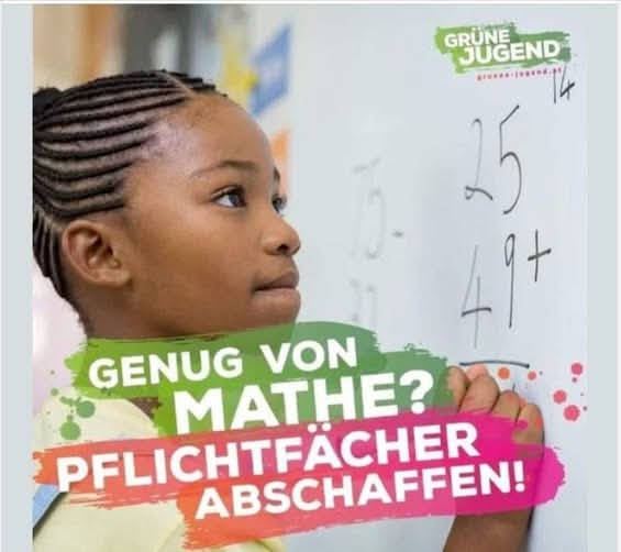 Pflichtfächer abschaffen? Damit wir in der PISA-Studie endlich mit Afghanistan und Syrien auf Augenhöhe sind?

Ich wäre eher dafür, die Grünen abzuschaffen – das wäre wenigstens ein Beitrag zur intellektuellen Nachhaltigkeit!