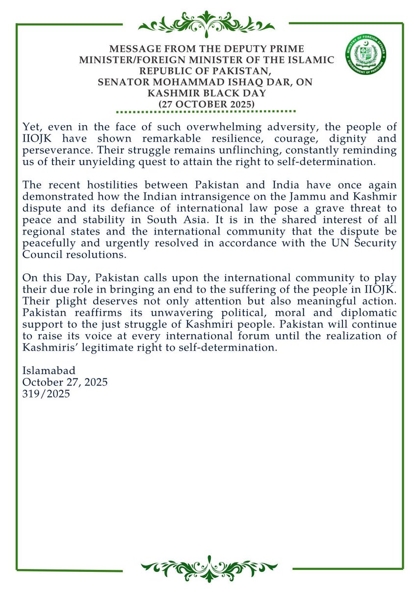 PakinSchweiz's tweet image. Message from the Deputy Prime Minister &amp;amp; Foreign Minister of the Islamic Republic of Pakistan, Senator Mohammad Ishaq Dar, on &apos;Kashmir Black Day&apos;  (27 October 2025)
@ForeignOfficePk