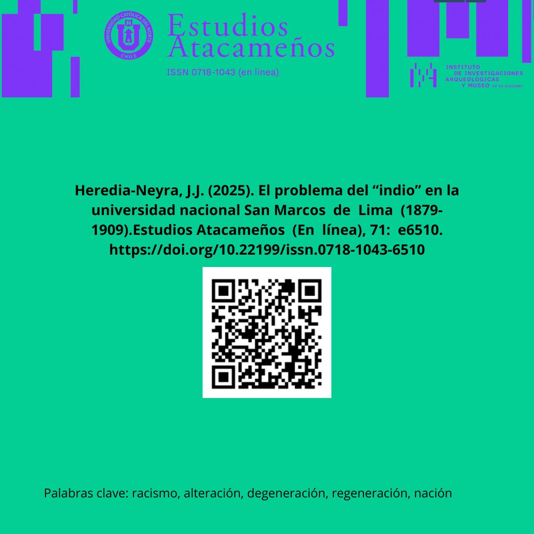 📰 Juan José Heredia-Neyra analiza cómo en la Universidad de San Marcos (1879-1909) surgieron voces que cuestionaron el racismo científico y buscaron incluir al “indio” en la nación peruana. 🇵🇪

🔗 doi.org/10.22199/issn.…

#EstudiosAtacameños #Historia #Perú #Antropología