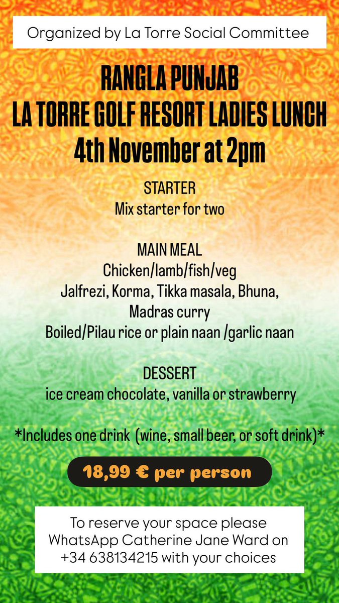 Ladies Lunch 4th November at 2pm.

“Ladies Lunch” at La Torre, Tuesday, November 4th at 2:00 PM in Rangla Punjab . €18.99 per person.

To book, please contact Catherine Jane Ward via WhatsApp at +34 638134215.