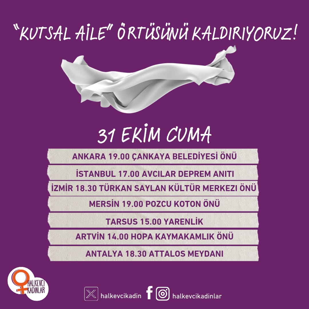 📣 Kutsal Aile Örtüsünü Kaldırıyoruz!
“Kutsal aile” diyerek erkek şiddeti, emek sömürüsü, adaletsizlik, gericilik ve yoksulluğun üstü örtülüyor.

31 Ekim’de, 7 şehirde buluşuyor, o örtüleri kaldırıyoruz.

Aile yılı değil, mücadele yılı! ✌️
