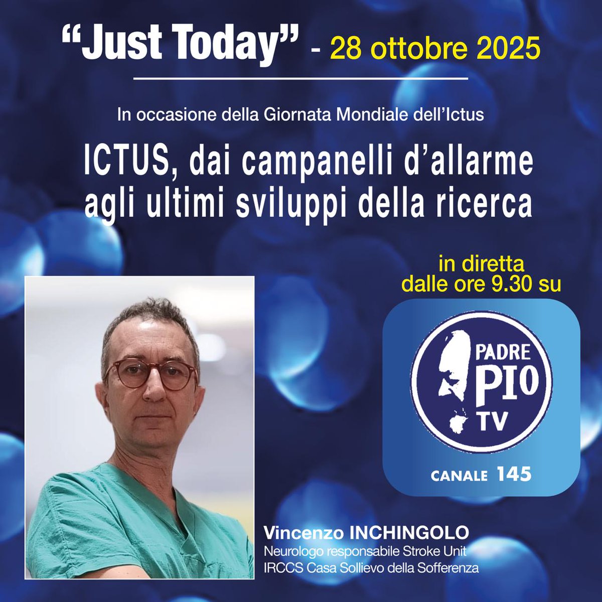 🧠 Il 28 ottobre, in occasione della #GiornataMondialeControIctusCerebrale 🥼 Vincenzo Inchingolo, neurologo responsabile della Stroke Unit dell’IRCCS #CasaSollievoDellaSofferenza, 📺 sarà ospite della trasmissione “Just Today”, in onda su Padre Pio TV, a partire dalle 9:30