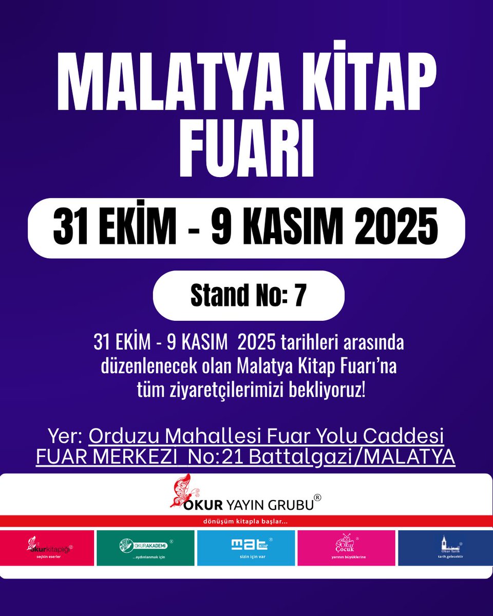 📚 Malatya Kitap Fuarı’ndayız!
31 Ekim - 9 Kasım 2025 tarihleri arasında düzenlenecek Malatya Kitap Fuarı’nda Okur Yayın Grubu olarak 7 numaralı stantta yerimizi alıyoruz.

Kıymetli yazarlarımız ve zengin yayınlarımızla fuar boyunca siz değerli okurlarımızı standımıza bekliyoruz.