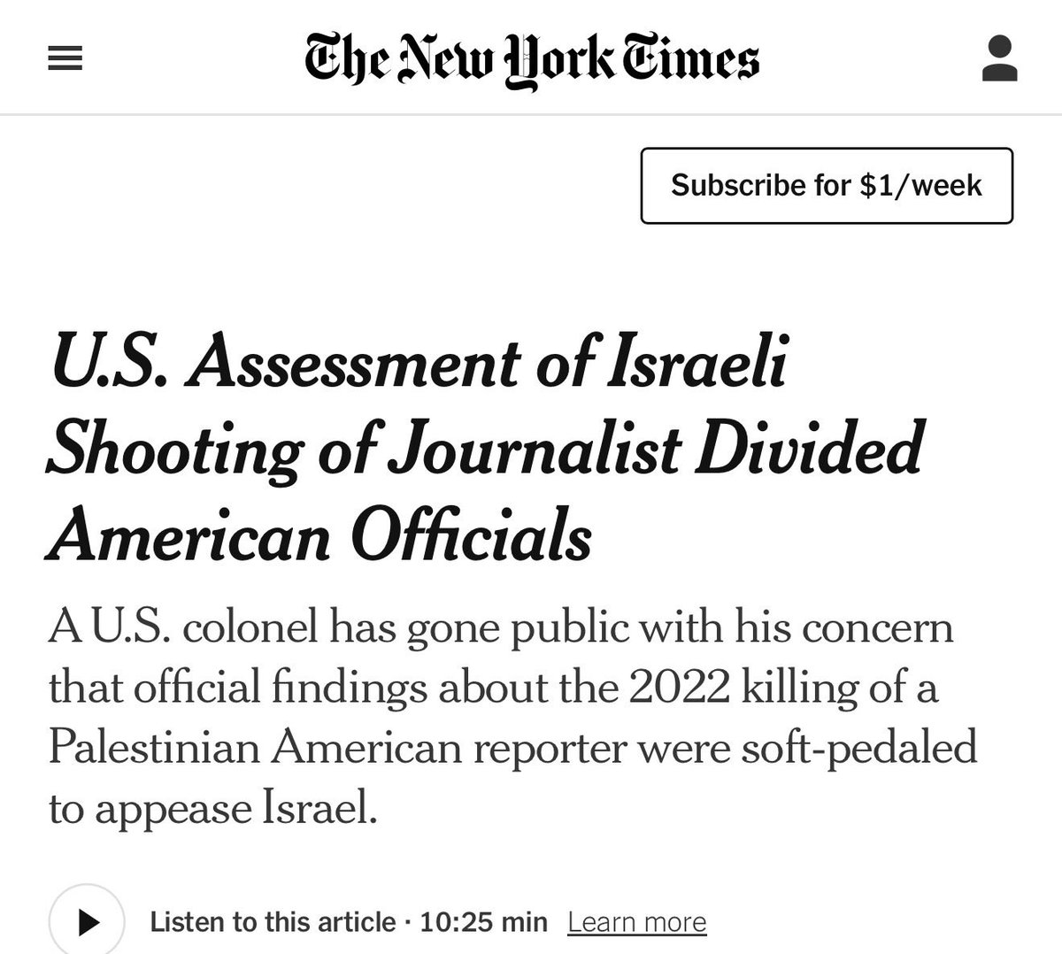 paolomossetti's tweet photo. 🚨Secondo il NYT, un colonnello statunitense che aveva esaminato il luogo in cui fu uccisa la giornalista americano-palestinese di Al Jazeera, Shireen Abu Akleh, nel 2022 concluse che era stata colpita intenzionalmente da un soldato israeliano, ma i suoi superiori insabbiarono tutto per non irritare Netanyahu. Succedeva durante la presidenza Biden. 

All'inizio dell'invasione a Gaza, nell’ottobre 2023, in Italia molte testate, anche di centrosinistra, hanno preso per vere, di default, senza verificarle, le prime versioni ufficiali diffuse dall’esercito israeliano o da fonti israeliane. Come l'ormai arcinota storia dei «40 neonati decapitati», usata dai gruppi di pressione per infiammare ancora di più l'opinione pubblica e favorire analogie tra Gaza e l'Isis (o tra Hamas e il nazismo) così da togliere argomenti a chi voleva fermare la guerra e iniziare subito a negoziare. 

Debunkare alcuni dettagli cruenti non era importante allora per sminuire i crimini di Hamas, bensì per rendere onore all'autonomia giornalistica, depotenziare palesi armi propagandistiche e gettare luce su un nostro alleato geopolitico.

Il caso Abu Akleh è un esempio lampante del perché le versioni fornite dall’esercito israeliano non dovevano essere accettate automaticamente come vere dai media: più volte, anche in seguito, quelle versioni sono state smentite dalle prove, e hanno fatto passare per false anche le storie che erano vere.