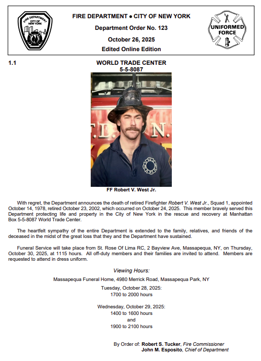 FDNY announces the death of retired Firefighter Robert V. West Jr., Squad 1, appointed October 14, 1978, retired October 23, 2002, which occurred on October 24, 2025.

He responded to the 9/11 attacks.
