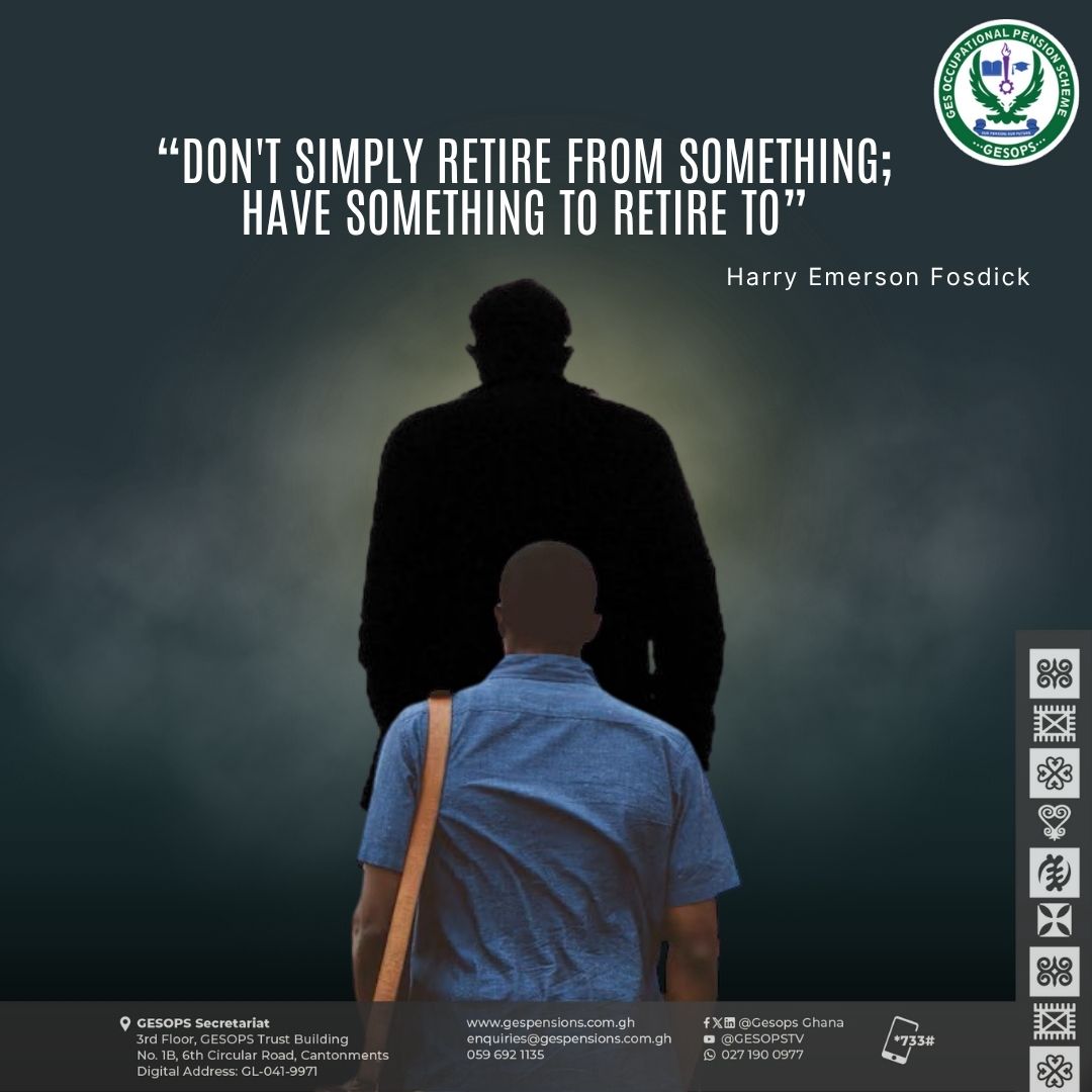 “Don't simply retire from something; have something to retire to.” 
Harry Emerson Fosdick

Visit gespensions.com.gh linktr.ee/gesops or call 0596921135 to learn more.

#mondaymotivation #GESOPS #Tier2 #RetirementPlanning #gesopsissocial