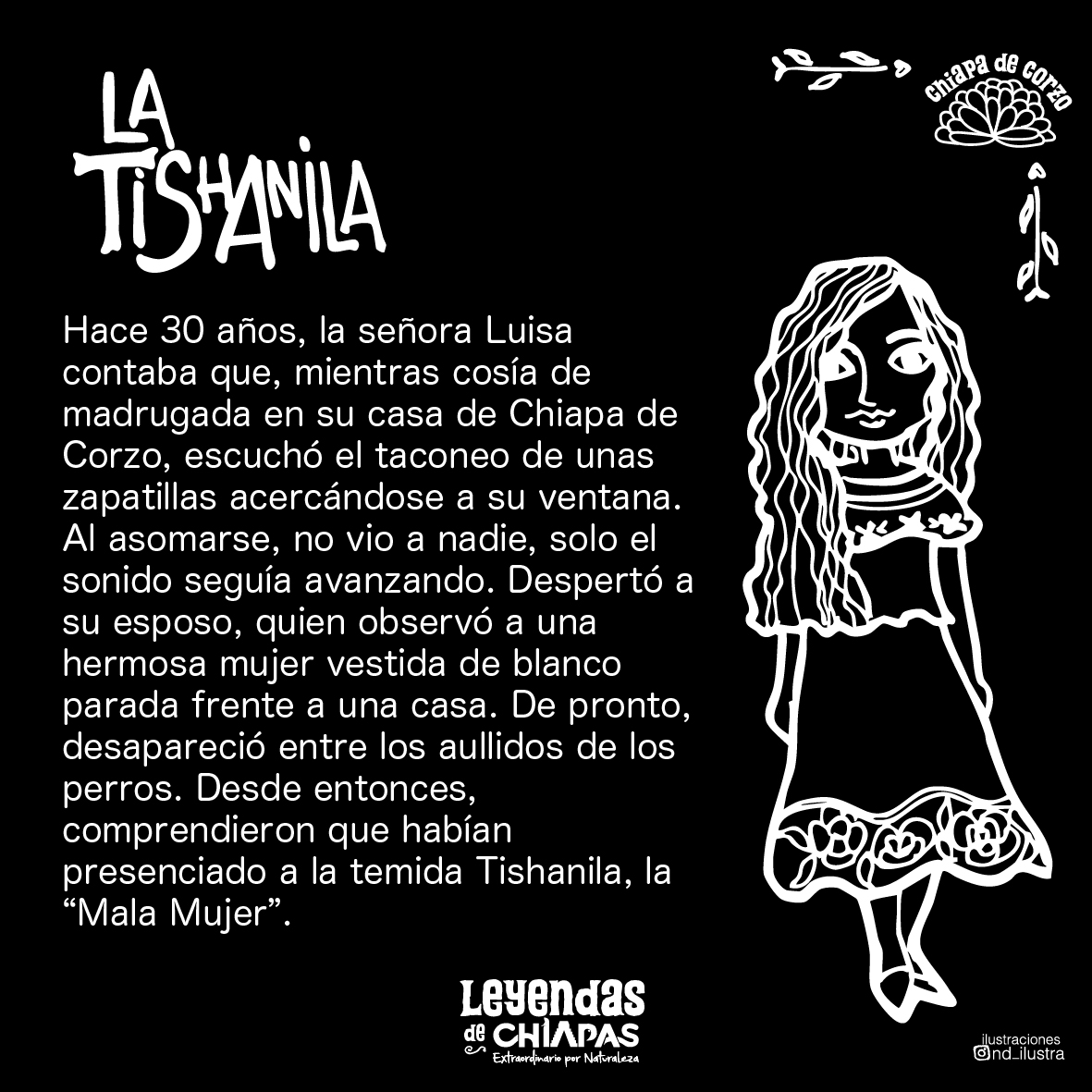 La Tishanila, de #ChiapadeCorzo, vaga vestida de blanco, sin sombra ni huella.
Solo los hombres pueden verla… y quien la sigue, jamás vuelve a ser el mismo.
Cuidado con su mirada en la oscuridad. 🌘
#LeyendasDeChiapasExtraordinarias  #DíaDeMuertosEnChiapas