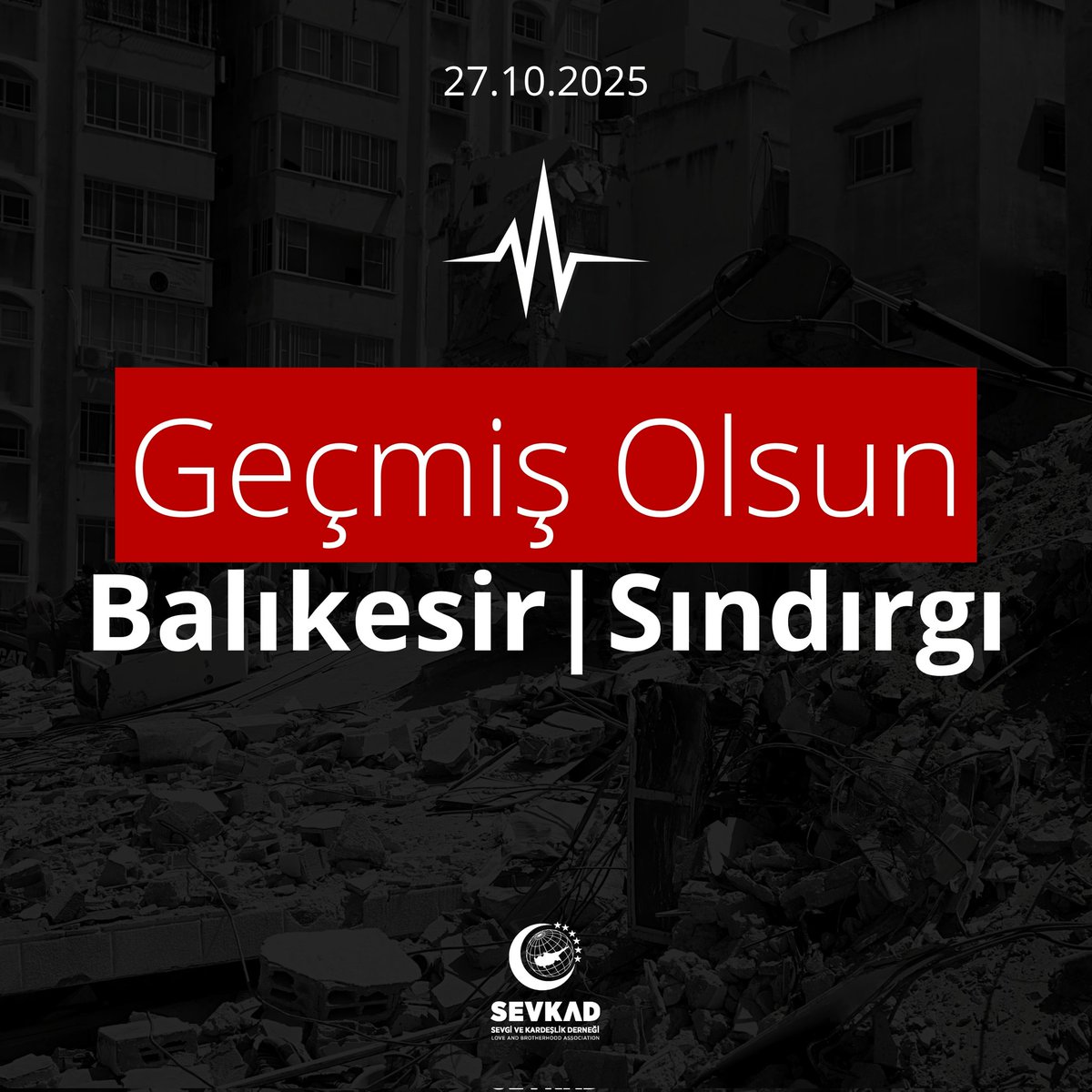 Balıkesir Sındırgı'da meydana gelen ve İstanbul dahil birçok ilde hissedilen depremden etkilenen soydaşlarımıza geçmiş olsun dileklerimizi iletiyor; can ve mal kayıplarının yaşanmamasını temenni ediyoruz.

Allah, bizleri tüm afetlerden emin eylesin.