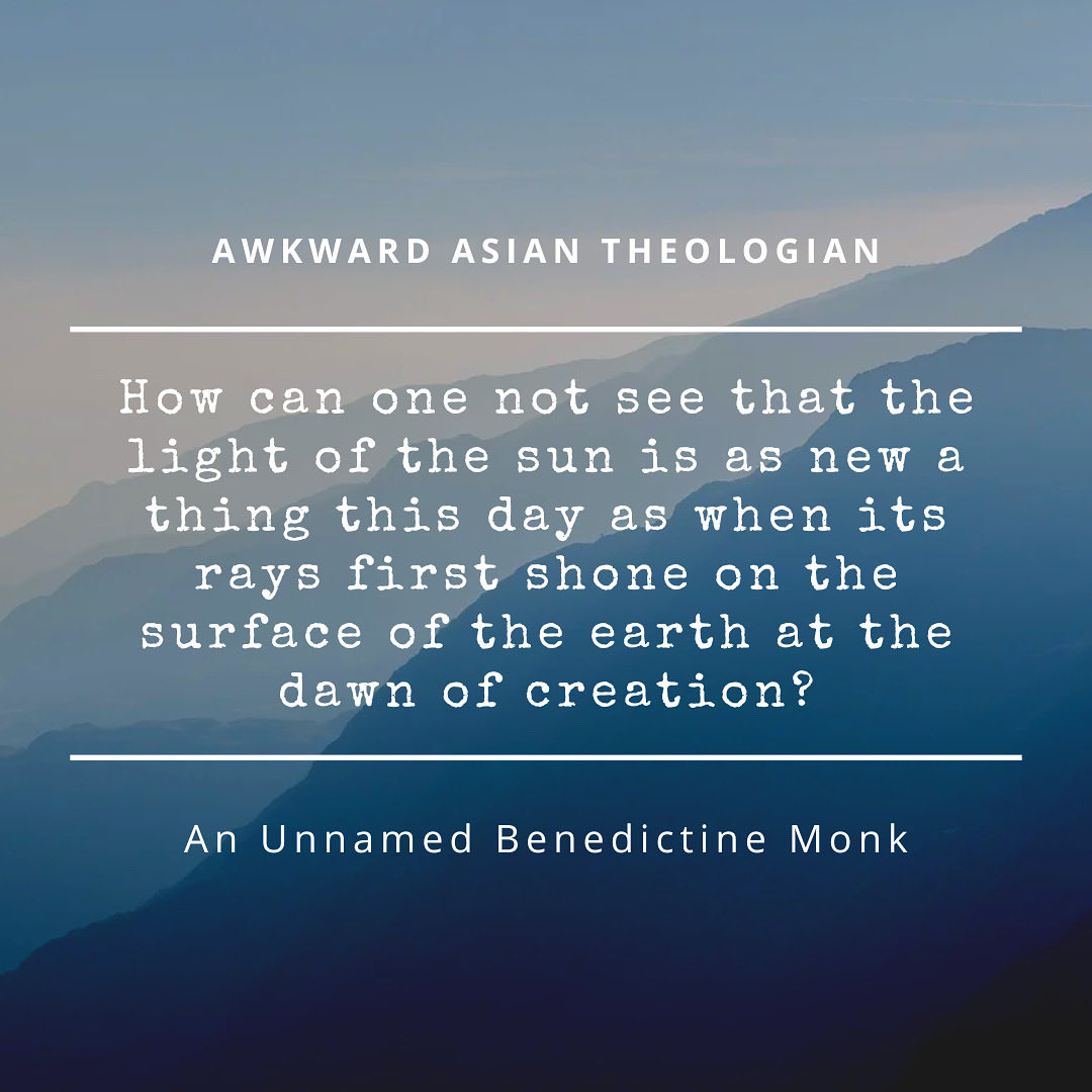 AsianTheologian's tweet image. #awkwardasiantheologian #christianblogger #theologian #theologians #christian #catholic #quote #benedictine #sun #creation #god #alwaysnew