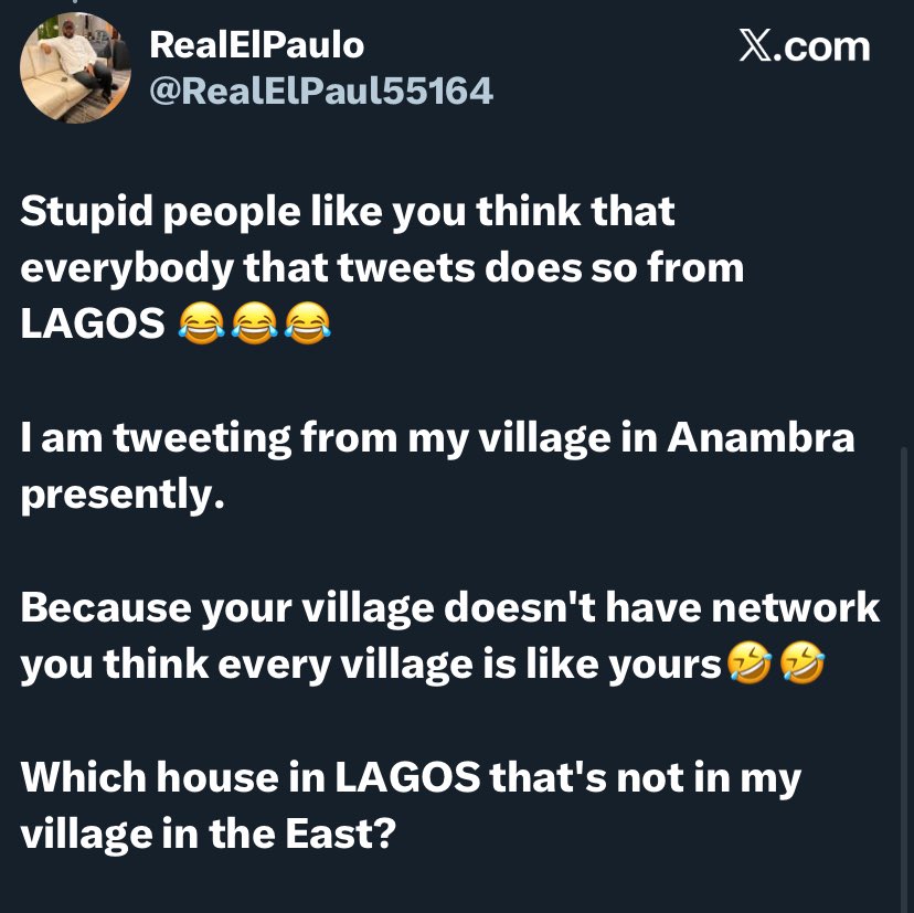 Igbo people always refer to their states as villages. Imagine comparing your village to the South West, are you normal?