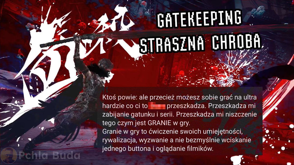 mkwadratpodcast's tweet photo. Temat gatekeepingu pojawiał się już na łamach tego fanpejdża, jednak było to bardzo dawno temu. Dotyczyło to fanów muzyki, którzy umniejszali osobom, które muzykę poznały za pośrednictwem jakiegoś medium.

Niestety, gatekeeping istnieje również w innych gałęziach rozrywki i w przypadku gier wideo przyjmuje swoje najbardziej karykaturalne formy.

Gry wideo to już od dawna nie jest nisza. Gram ja, gracie wy, gra wasza ciocia i gra być może czyjś syn zmagający się z niepełnosprawnością. Poza tym - ludzie grają w gry z różnych powodów, tak samo jak istnieją różne gry, które zapewnić mogą różnorakie doświadczenia. Nie każda gra jest dla każdego - ale im więcej opcji na rozgrywkę oferuje nam tytuł, tym moim zdaniem lepiej. Relaksujący symulator kolonii w innym trybie może stać się walką o przetrwanie dla innego gracza.

Gry to mnogość doświadczeń - czasami jest to wymagające wyzwanie testujące naszą zręczność, bystrość umysłu albo gwarantujące niezapomnianą atmosferę, a jeszcze inne to przede wszystkim doznania audiowizualne.

Ale niestety - istnieje grupa graczy, którzy dostają białej gorączki, gdy widzą, że jakiś tytuł oferuje opcjonalne tryby, które mogą ułatwić niektóre elementy zabawy.

Od siebie mogę jedynie zaapelować - nie bądźcie jak ta osoba. Grajcie i dajcie grać innym, bo im więcej graczy, którzy mogą czerpać radość z gier na swoich warunkach, tym więcej szczęśliwych graczy, a nie jęczących frustratów.

A Ninja Gaiden 4 jest super i jeśli chcecie usłyszeć o tym tytule więcej, to polecam moją recenzję w najnowszym odcinku podcastu!

Tekst pochodzi z mojego personalnego bloga "Pchla Buda" /Perka