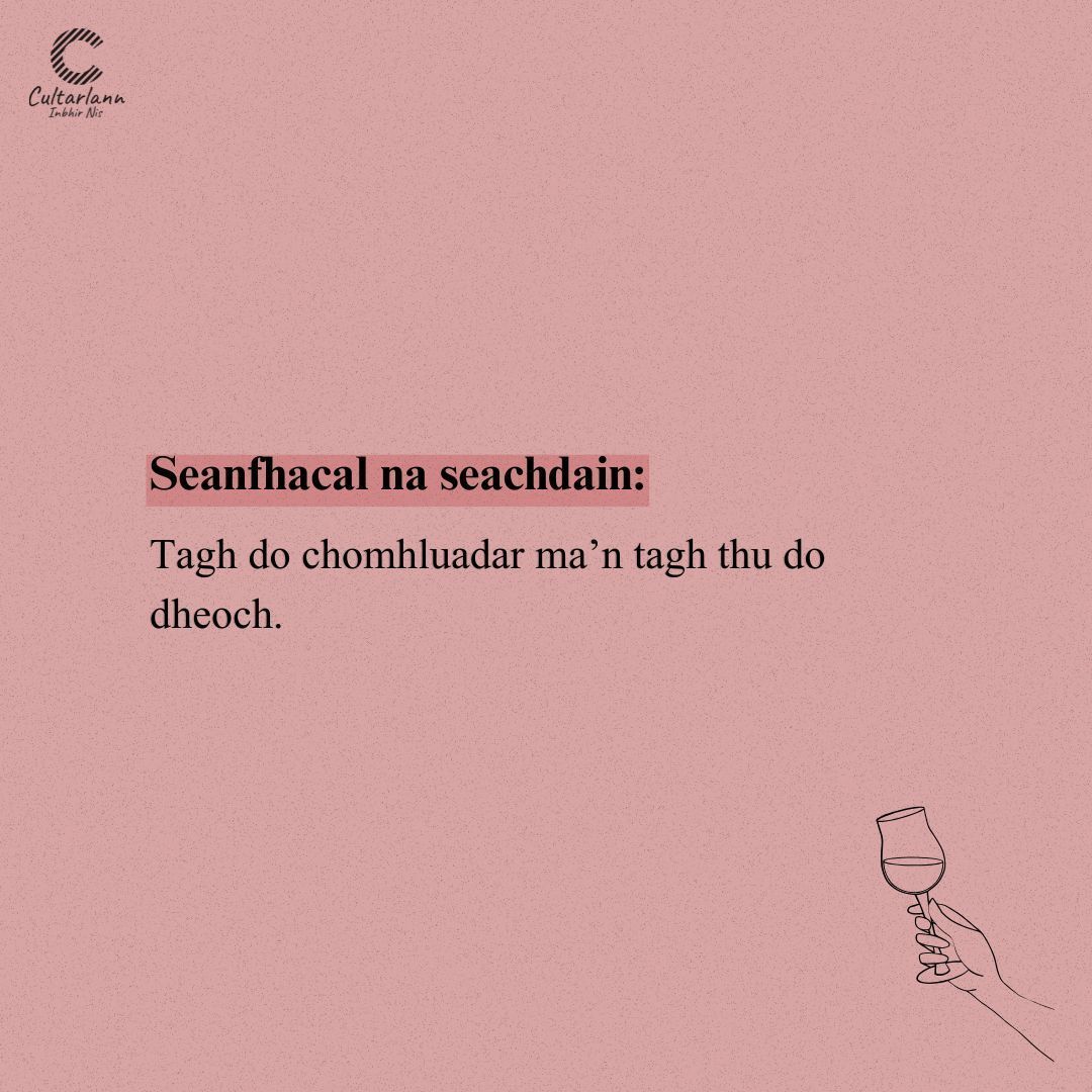 Cultarlann's tweet image. Seanfhacal na Seachdain / Proverb of the Week

🥂 &quot;Tagh do chomhluadar ma&apos;n tagh thu do dheoch.&quot;

Translation: &quot;Choose your company before you choose your drink.&quot;

Have you heard this one before?

#gàidhlig #learngaelic #scottishgaelic