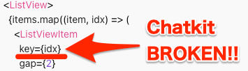 JUNKI555's tweet photo. Heads-up: the ChatKit Widget Builder suggests map((item, idx) => … key={idx}), yet lists using index keys currently fail to render. Using a content-based key (e.g., key={item}) or dropping key works. Seeing the same? #ChatKit #AgentBuilder #OpenAI https://t.co/EP0TNSNce8