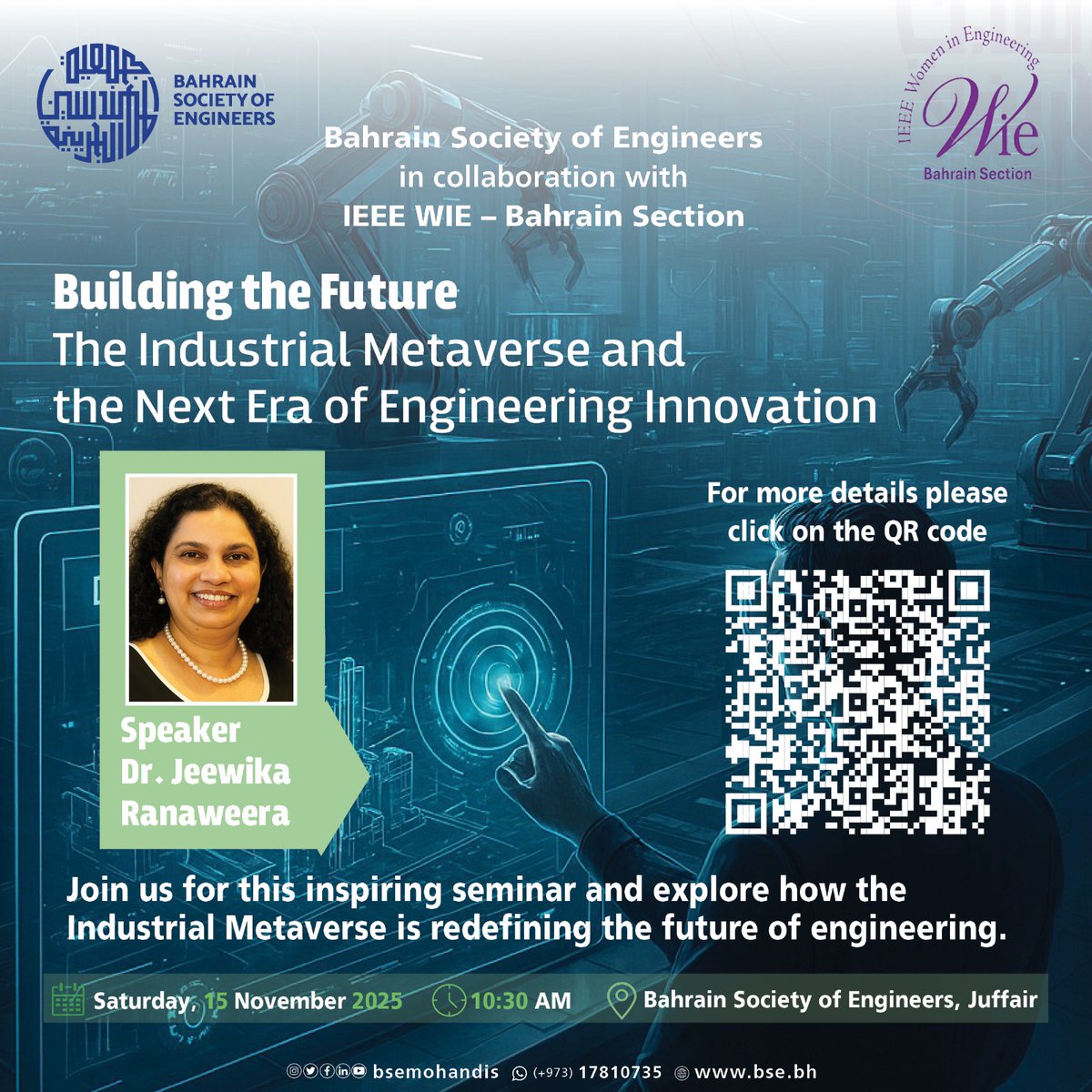 The Bahrain Society of Engineers, in collaboration with IEEE Women in Engineering – Bahrain Section, is pleased to invite you to an insightful seminar:
Building the Future: The Industrial Metaverse and the Next Era of Engineering Innovation