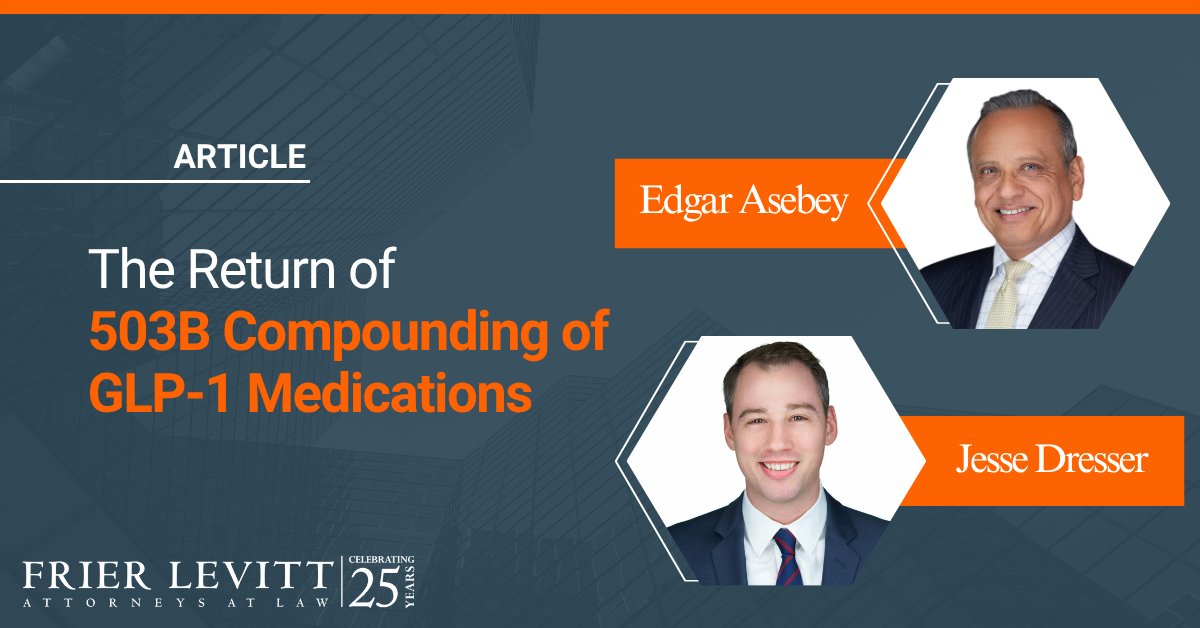 As demand for GLP-1s like semaglutide and tirzepatide continues to surge, 503B outsourcing facilities are exploring a return to compounding these drugs, raising new legal, regulatory, and compliance challenges.
 
In this article, Jesse Dresser and Edgar Asebey break down:
⚖️ The