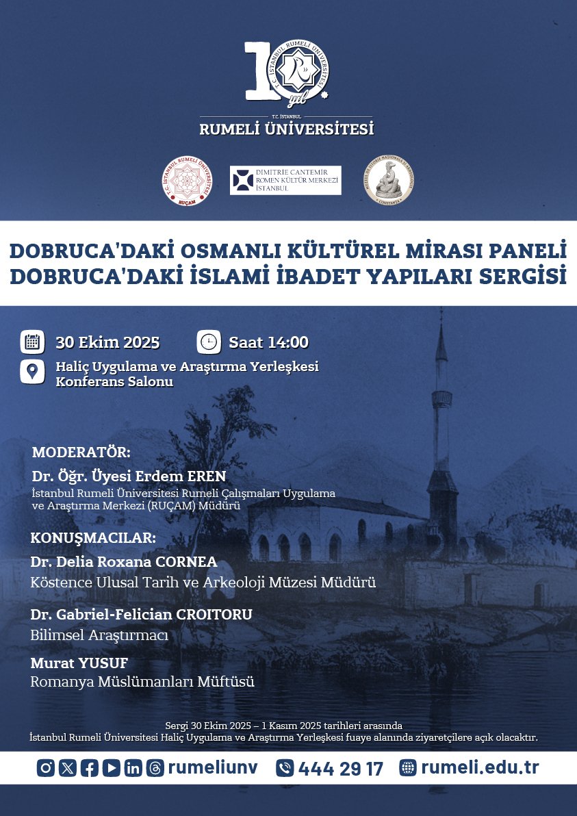 İstanbul Rumeli Üniversitesi Rumeli Çalışmaları Uygulama ve Araştırma Merkezi (RUÇAM), Romanya Cumhuriyeti Dimitrie Cantemir Romen Kültür Merkezi İstanbul ve Köstence Ulusal Tarih ve Arkeoloji Müzesi iş birliğinde 30 Ekim 2025 tarihinde "Dobruca'daki Osmanlı Kültürel Mirası