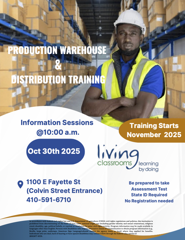 Join <a href="/livingclassroom/">Living Classrooms</a> for a Production Warehouse &amp; Distribution Training starting this November! Attend the upcoming information session for more details.

🗓️ October 30th
🕙 10am
📍 1100 E Fayette St (Colvin Street Entrance)
📞 410-591-6710