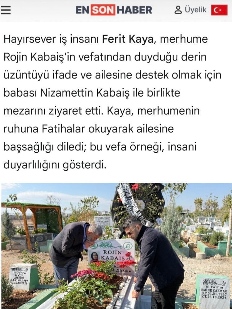 Nizamettin Amca ile seni ziyarete geldik.O toprak altında yatışın içimizi öyle yakıyor ki, kalbimizdeki acı dinmiyor.Yokluğun öyle derin bir sızı ki, her nefeste hissediyoruz. Gözyaşlarımızla suladığımız bu kabir, bize bıraktığın büyük boşluğu Rabbim seni en güzel yerlerde ağırls