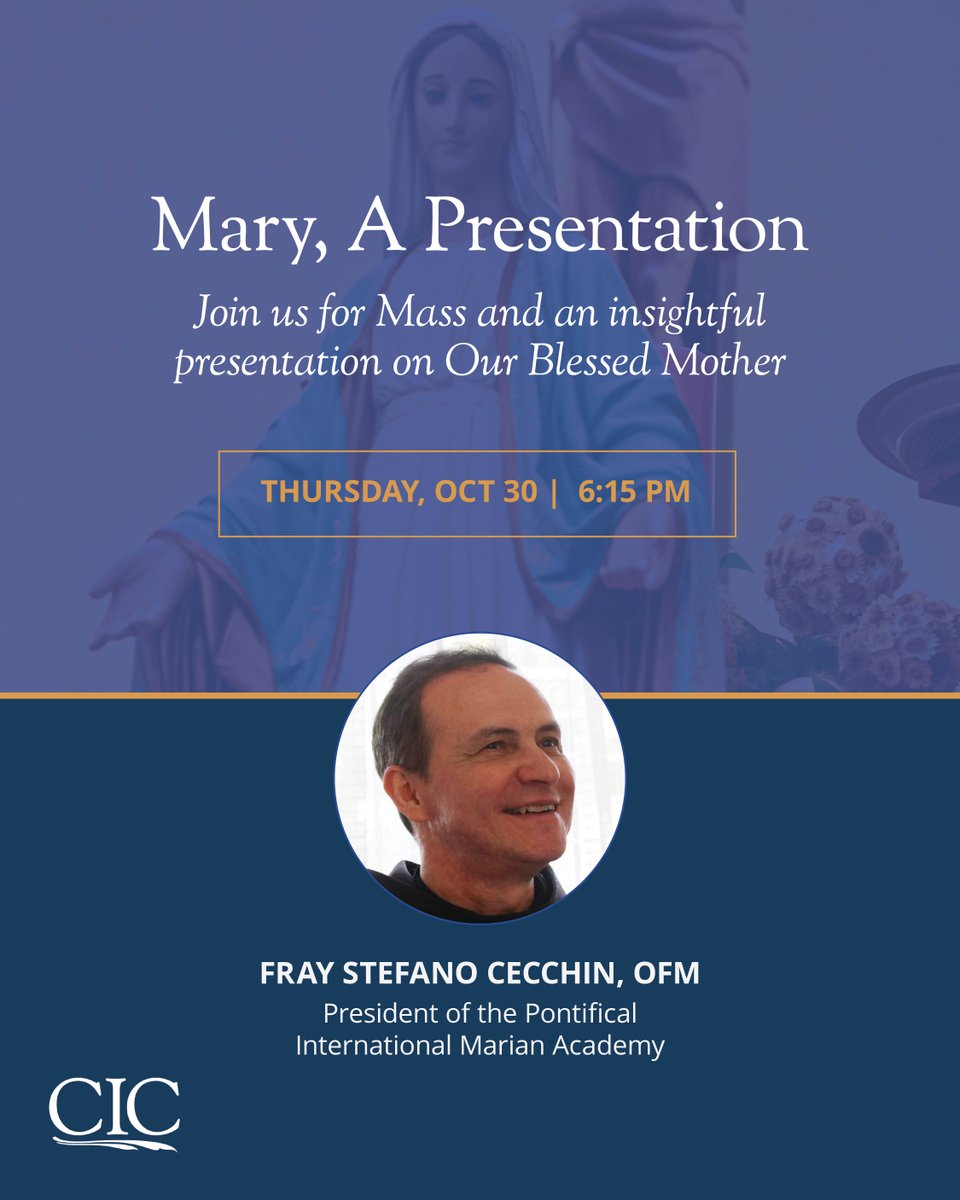 Join us this Thursday, Oct. 30 at the CIC as we welcome Fray Stefano Cecchin, OFM President of the Pontifical International Marian Academy (PAMI) who will lead an insightful presentation on the Blessed Virgin Mary. 

Learn more and RSVP: loom.ly/bP-AZ-E