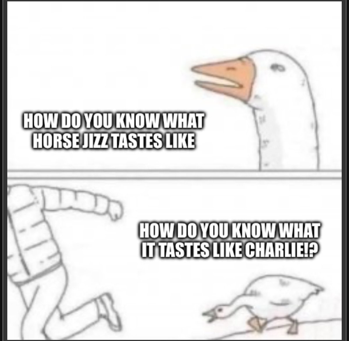 HOW DO YOU KNOW CHARLIE!?