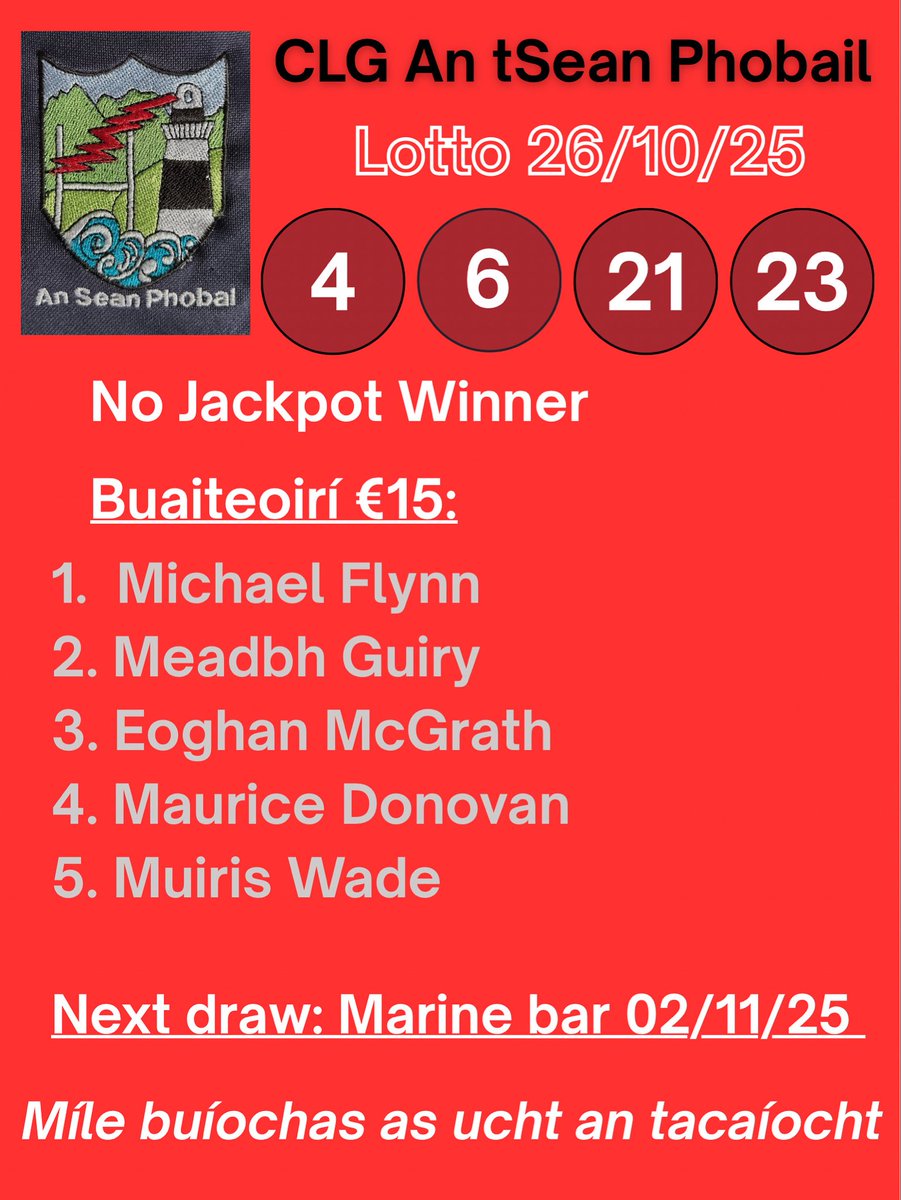 Lotto - 26/10/25
Torthaí Lotto na hoíche aréir: 4, 6, 21, 23.
Ní raibh aon bhuaiteoir ar Jackpot na seachtaine seo. 
Míle buíochas as ucht bhur dtacaíocht.