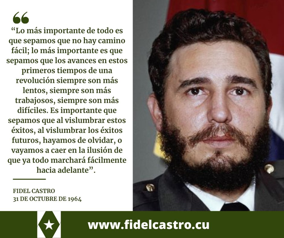 FSoldadodeIdeas's tweet image. #FidelCastro “Lo más importante de todo es que sepamos que no hay camino fácil; lo más importante es que sepamos que los avances en estos primeros tiempos de una revolución siempre son más lentos, siempre son más trabajosos, siempre son más difíciles...”, 31 de octubre de 1964