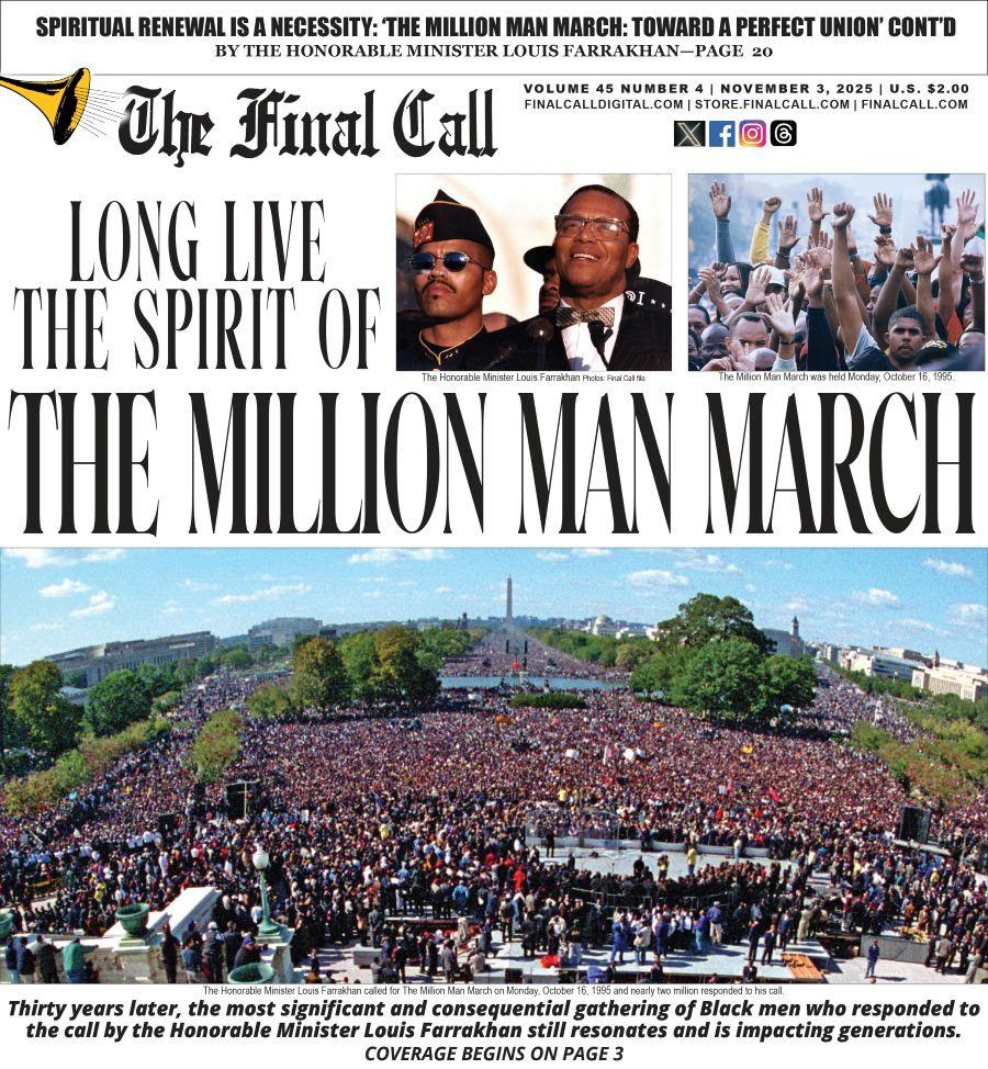 "Long Live the Spirit of The <a href="/TheMillionManM/">The Million Man March</a>: Thirty years later, the most significant and consequential gathering of Black men who responded to the call by <a href="/LouisFarrakhan/">THE HONORABLE MINISTER LOUIS FARRAKHAN</a> still resonates and is impacting generations."

Learn more and subscribe @ finalcalldigital.com