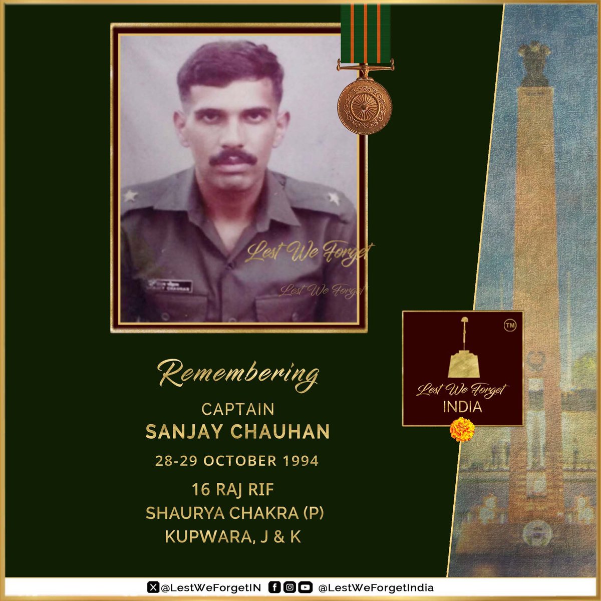 LestWeForgetIN's tweet photo. Do you remember this #IndianBraves who eliminated a large number of terrorists at Chokibal, Kupwara, J&K, before being surrounded, captured, and tortured?
#LestWeForgetIndia🇮🇳
Captain Sanjay Chauhan
Shaurya Chakra (P)
16 RAJ RIF
Capt Chauhan made the supreme sacrifice on the night of 28-29 October in 1994.
In October 1994 Capt Chauhan’s unit was deployed around Chokibal area, of Kupwara, J&K. The unit received information about the presence of a large gathering of terrorists at Lachimpora village of Wariban forest.
Capt Chauhan was tasked to plan a strike on the hideout.
As per the plan, on the night of 28-29 October, he moved with his team, in disguise to neutralise the militants, while a reserve group of soldiers was on standby to act if the need arose.
Upon reaching the general area, they managed to infiltrate the group of militants, but their identity couldn't be concealed for long.
In a quick action, this small team killed a few terrorists but were greatly outnumbered by the rest. Due to the evolving situation, the reserve troops couldn't reach on time, and soon Capt Chauhan and his small team were surrounded by the terrorists.
They fought till their last round, and the last man till captured, tortured, and mutilated in custody.
Despite the heavy odds, Capt Sanjay Chauhan and his three other men fought valiantly neutralising eight terrorists and injuring 2 others, against the most adverse circumstances and laid down their lives for the nation.
#LestWeForgetIndia🇮🇳 Capt Sanjay Chauhan was awarded #ShauryaChakra, posthumously.
Remember the #IndianBrave - his service and supreme sacrifice for the Nation always.🏵️