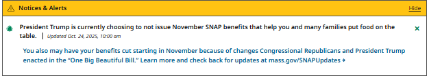 Massachusetts posted this alert on its official website, confirming Trump is *choosing* not to issue November SNAP benefits. This has never happened in any past shutdown, because it’s the first time an administration has withheld backup funds.