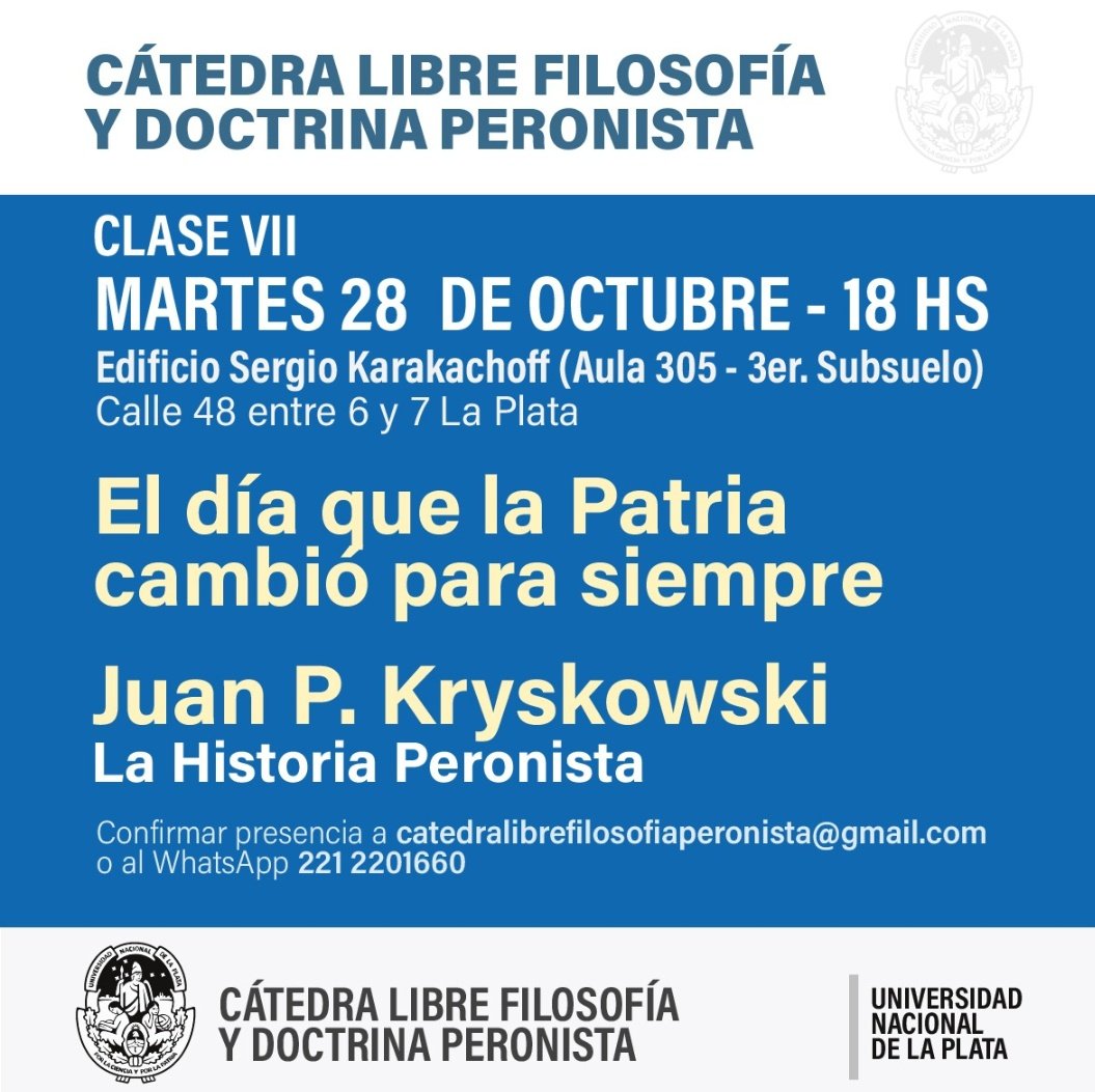 Finalmente mañana martes 28 estaré hablando sobre aquel Octubre, el de 1945, el que fue en todo el país. Será en el edificio Sergio Karakachoff de la Universidad Nacional de La Plata, a las 18 horas, invitado por la Cátedra Libre Filosofía y Doctrina Peronista.