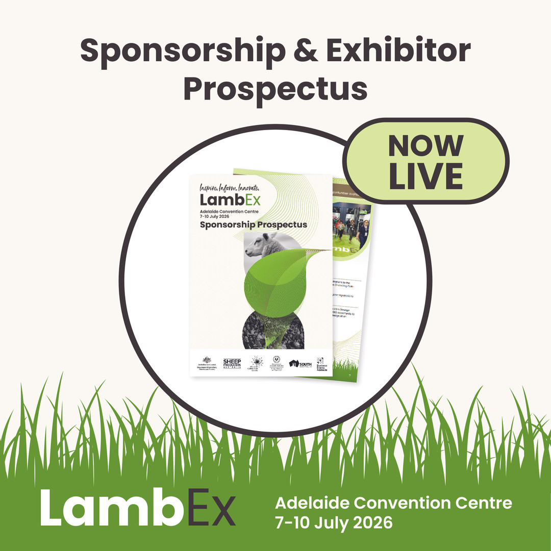 The LambEx26 Sponsorship Prospectus is available now.

LambEx returns to Adelaide in July 2026, and we’re inviting businesses to be part of our biggest event yet.

Explore the prospectus and submit your interest today: lambex.org.au