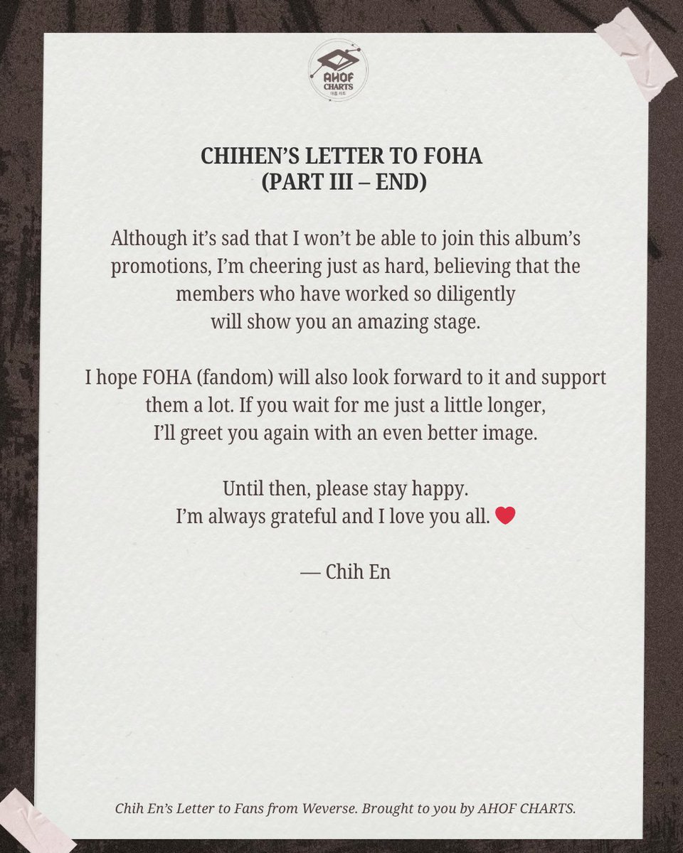 ahofchartdata's tweet photo. [𝐂𝐇𝐈𝐇𝐄𝐍’𝐒 𝐋𝐄𝐓𝐓𝐄𝐑 𝐓𝐎 𝐅𝐎𝐇𝐀] 251028

Here’s a rough translation of CHIH EN’s heartfelt letter to FOHAs. Please kindly understand if some expressions may differ slightly from how they were written in Korean. 💌

🖇️ https://t.co/nHH1aF8Ex8

#AHOF #아홉
#CHIHEN #즈언 https://t.co/iFT1FiRjfP