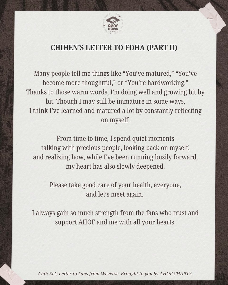 ahofchartdata's tweet photo. [𝐂𝐇𝐈𝐇𝐄𝐍’𝐒 𝐋𝐄𝐓𝐓𝐄𝐑 𝐓𝐎 𝐅𝐎𝐇𝐀] 251028

Here’s a rough translation of CHIH EN’s heartfelt letter to FOHAs. Please kindly understand if some expressions may differ slightly from how they were written in Korean. 💌

🖇️ https://t.co/nHH1aF8Ex8

#AHOF #아홉
#CHIHEN #즈언 https://t.co/iFT1FiRjfP