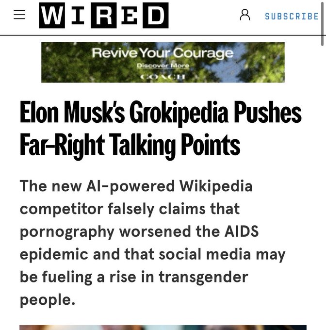 Screenshot of a Wired.com article page, featuring the site header with navigation menu, a promotional ad banner for 'Revive Your Courage' from Coach, bold headline 'Elon Musk's Grokpedia pushes Far-Right Talking Points,' subheadline describing false AI claims, and a blurred rectangular image at the bottom likely depicting a related visual like an AI interface or Musk.