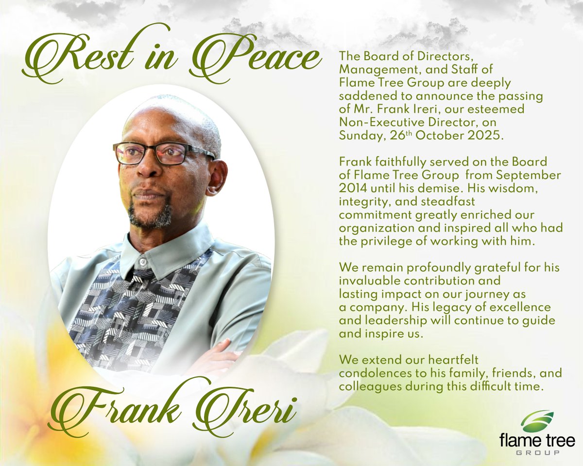 FlameTreeGroup's tweet image. It is with deep sorrow that we announce the passing of our beloved Non-Executive Director, Mr. Frank Ireri. A true mentor and inspiration to all of us at Flame Tree Group. His wisdom and kindness will never be forgotten. Rest in peace, Frank. 🤍