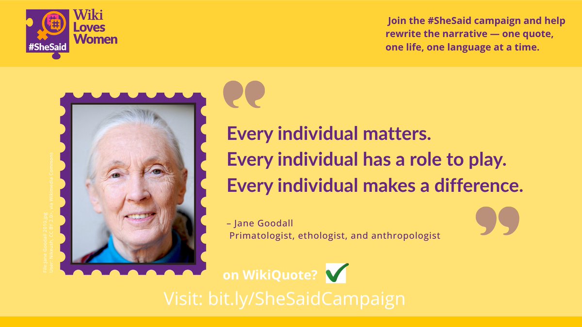 WikiLovesWomen's tweet image. Jane Goodall’s words inspire action, compassion &amp;amp; hope worldwide. 🌍💚

Through Wikiquote, we celebrate her legacy — a voice reminding us we can all make a difference.

🖋️ Add more women’s voices: bit.ly/SheSaid25

#SheSaid2025 #WikiLovesWomen #KnowledgeEquity