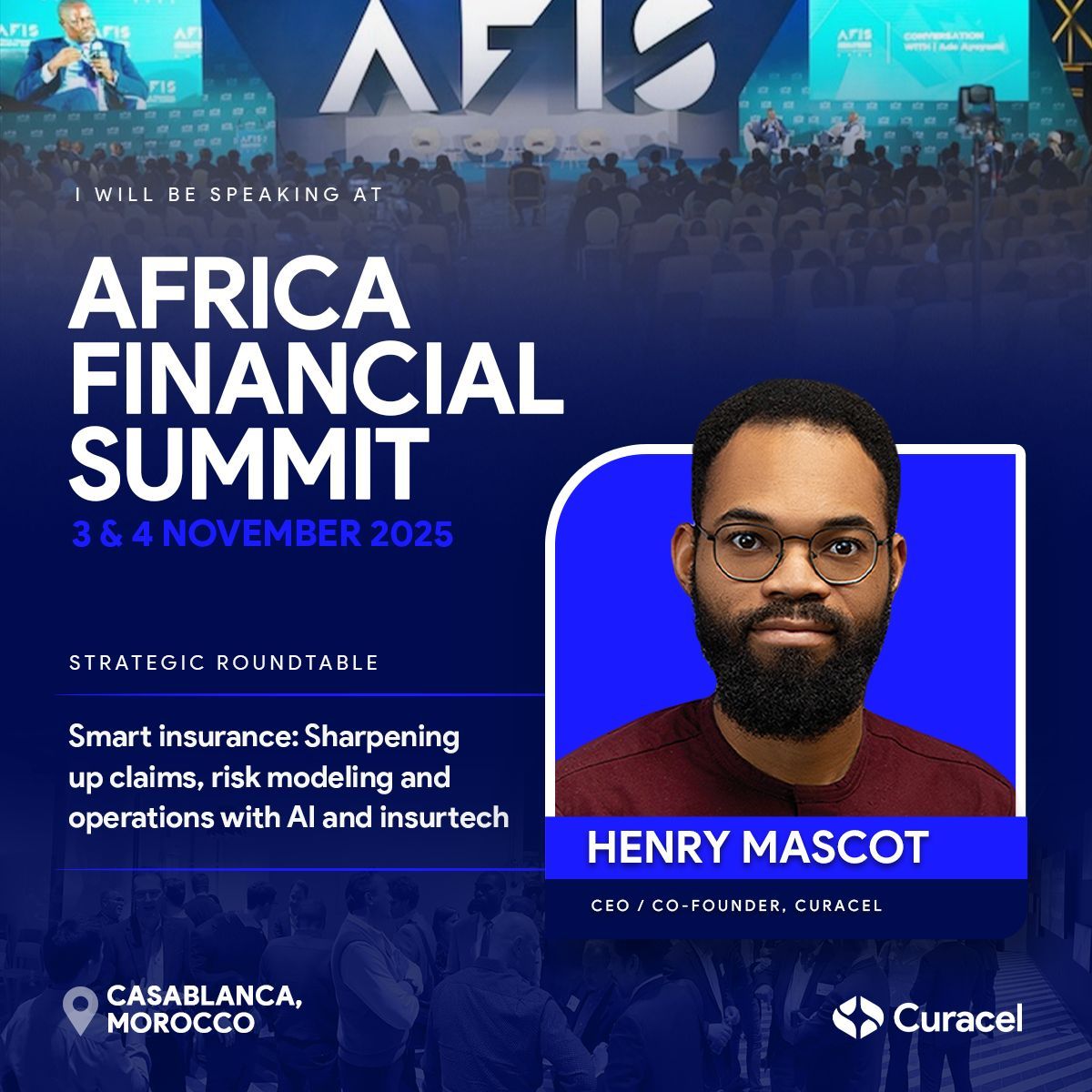 Curacel at #AFIS2025, Casablanca, Nov 3–4 🗓️

CEO <a href="/iAmHenryMascot/">Henry Mascot</a>  joins the Strategic Roundtable on smart insurance with AI—faster claims, clearer risk modeling, and streamlined operations. Real use cases, practical takeaways, and what’s next for insurers across Africa. 🤖
