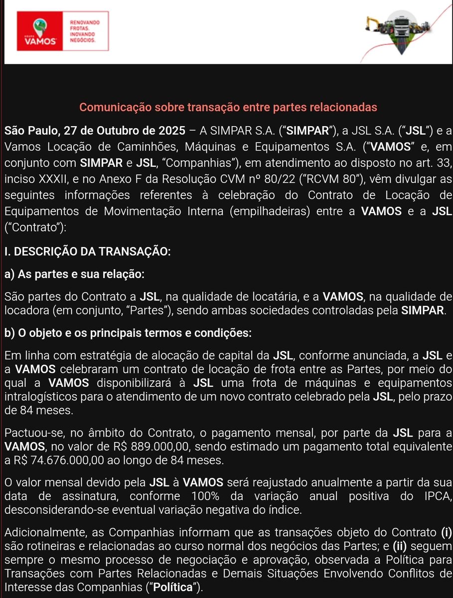 ovitorinvestido's tweet photo. VAMOS reforça sinergia dentro do grupo SIMPAR com novo contrato de locação de R$ 75 milhões à JSL

A VAMOS (VAMO3) anunciou a celebração de um contrato de locação de equipamentos intralogísticos com a JSL, sua empresa-irmã dentro do grupo SIMPAR. O acordo, que totaliza cerca de R$ 74,7 milhões ao longo de sete anos (84 meses), reforça a integração operacional entre as companhias e evidencia a estratégia do grupo de aproveitar sinergias internas sem abrir mão da governança corporativa e de condições de mercado.

Pelo contrato, a VAMOS atuará como locadora de uma frota de empilhadeiras e equipamentos de movimentação interna para atender um novo contrato conquistado pela JSL. A operação prevê pagamentos mensais de R$ 889 mil, reajustados anualmente pelo IPCA. O negócio foi estruturado de forma a preservar a independência das decisões e atender aos parâmetros da Política de Transações com Partes Relacionadas, com aprovação unânime dos conselheiros independentes de ambas as empresas.

Do ponto de vista estratégico, o movimento reforça o modelo integrado da SIMPAR, que busca gerar eficiência ao manter dentro do grupo as etapas da cadeia logística, da locação e gestão de ativos (VAMOS) à operação de transporte e logística (JSL). A VAMOS, por sua vez, garante previsibilidade de receita e retorno ajustado ao risco, fortalecendo sua carteira de contratos de longo prazo e ampliando sua presença em segmentos industriais e logísticos de alta demanda.

Além disso, o processo de aprovação mostrou maturidade em governança corporativa, já que as companhias realizaram comparativos de preços com terceiros e análises de rentabilidade com base em contratos similares, comprovando que os termos foram estabelecidos em condições de mercado. Isso afasta potenciais conflitos de interesse e reforça a transparência do grupo perante investidores.

Conclusão:

O contrato com a JSL representa mais do que uma simples transação entre partes relacionadas, é um exemplo prático de como a VAMOS vem consolidando seu papel estratégico dentro do ecossistema SIMPAR. Ao transformar sinergias internas em valor real, a companhia mantém sua disciplina financeira, amplia sua base de receitas recorrentes e fortalece a tese de longo prazo baseada em locações de ativos produtivos e previsibilidade de fluxo de caixa. Um movimento alinhado à visão da VAMOS de se tornar a principal plataforma de locação de caminhões, máquinas e equipamentos do país.