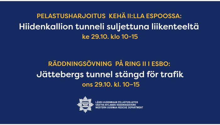 Hiidenkallion tunneli Kehä II:lla  on suljettu ke 29.10. klo 10-15 . Pelastuslaitos harjoittelee mm. Länsi-Uudenmaan poliisin, ELY-keskuksen ja muiden viranomaisten kanssa.

Jättebergs tunnel, på Ring II, är stängd för trafik den 29 oktober kl. 10-15. Räddningstjänsten övar.