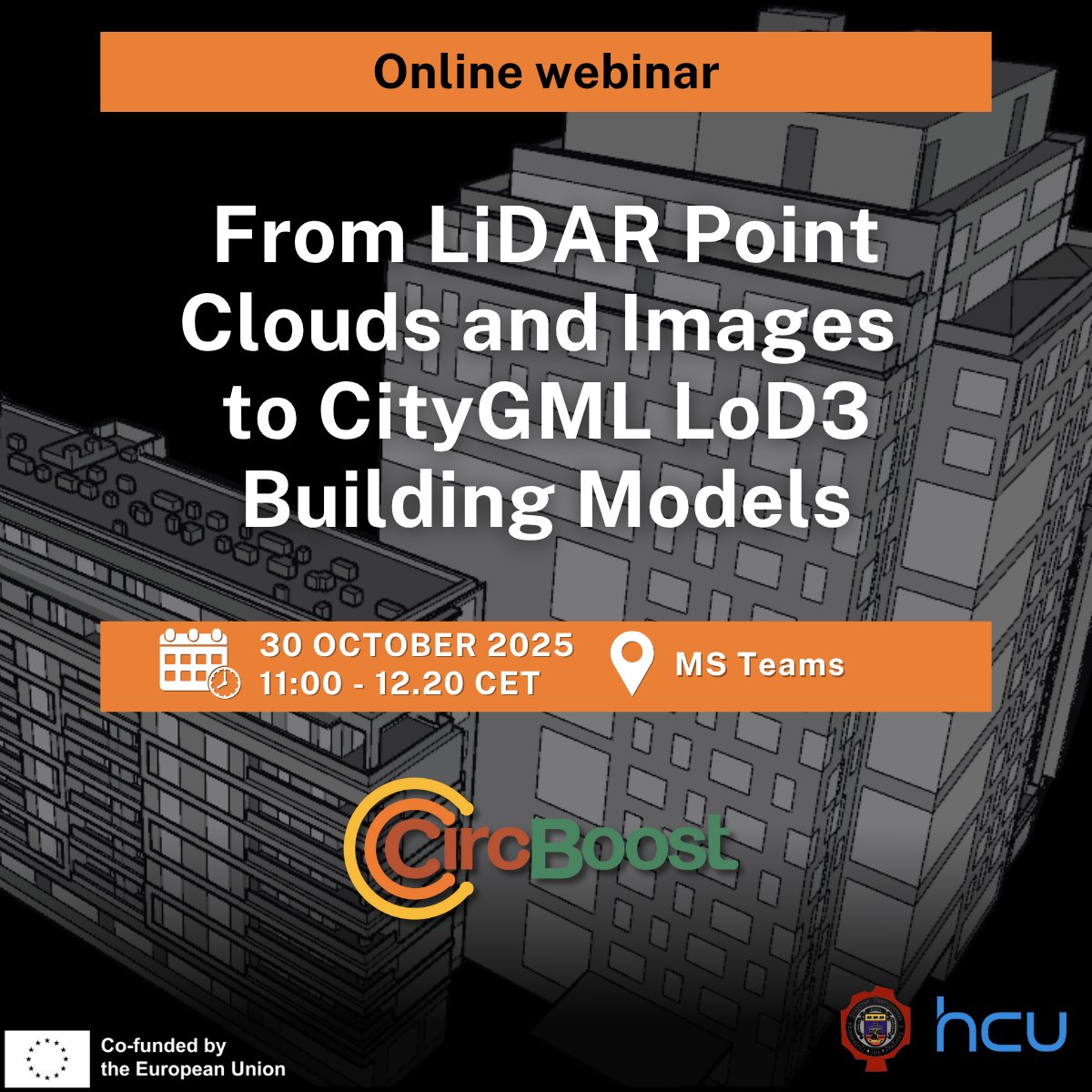 🛰️ Our sister project <a href="/CircBoost/">Circ-Boost</a>  is hosting a webinar on 30 Oct (11:00–12:20 CET):
 “From LiDAR Point Clouds and Images to CityGML LoD3 Building Models.”
Learn how experts turn LiDAR data &amp; imagery into advanced 3D city models for #SmartCities &amp; #DigitalTwins.

🔗 Register: