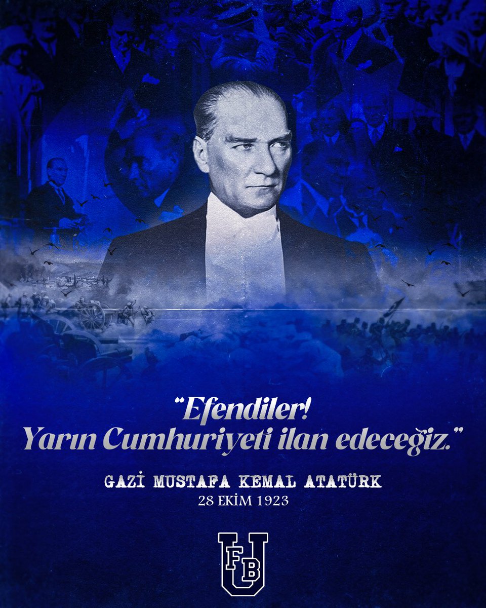 “Efendiler yarın Cumhuriyeti ilan edeceğiz”
-Gazi Mustafa Kemal Atatürk!