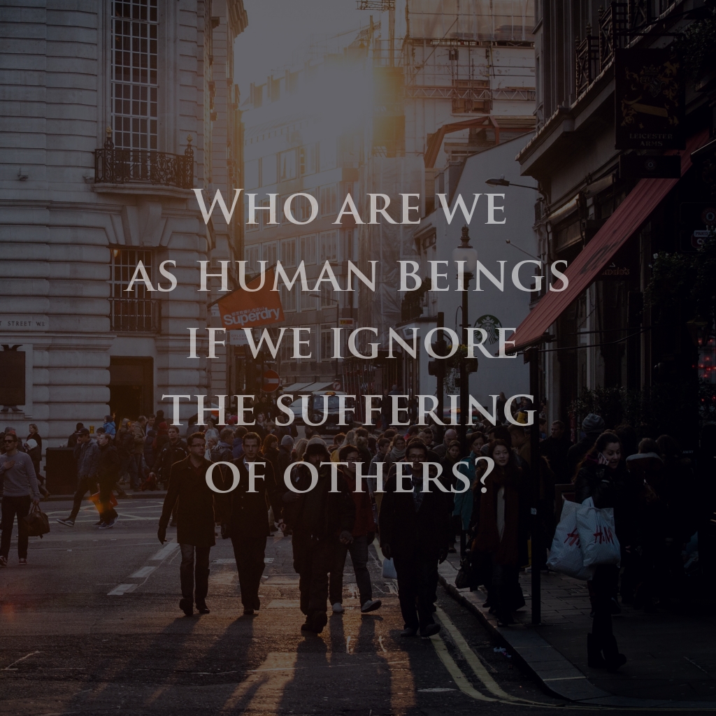 wectar's tweet image. Who are we as human beings if we ignore the suffering of others?

#suffering #others #human
