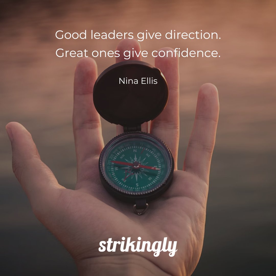 Good leaders give direction. Great ones give confidence. — Nina Ellis #inspirationalquotes #startupquotes #Strikingly