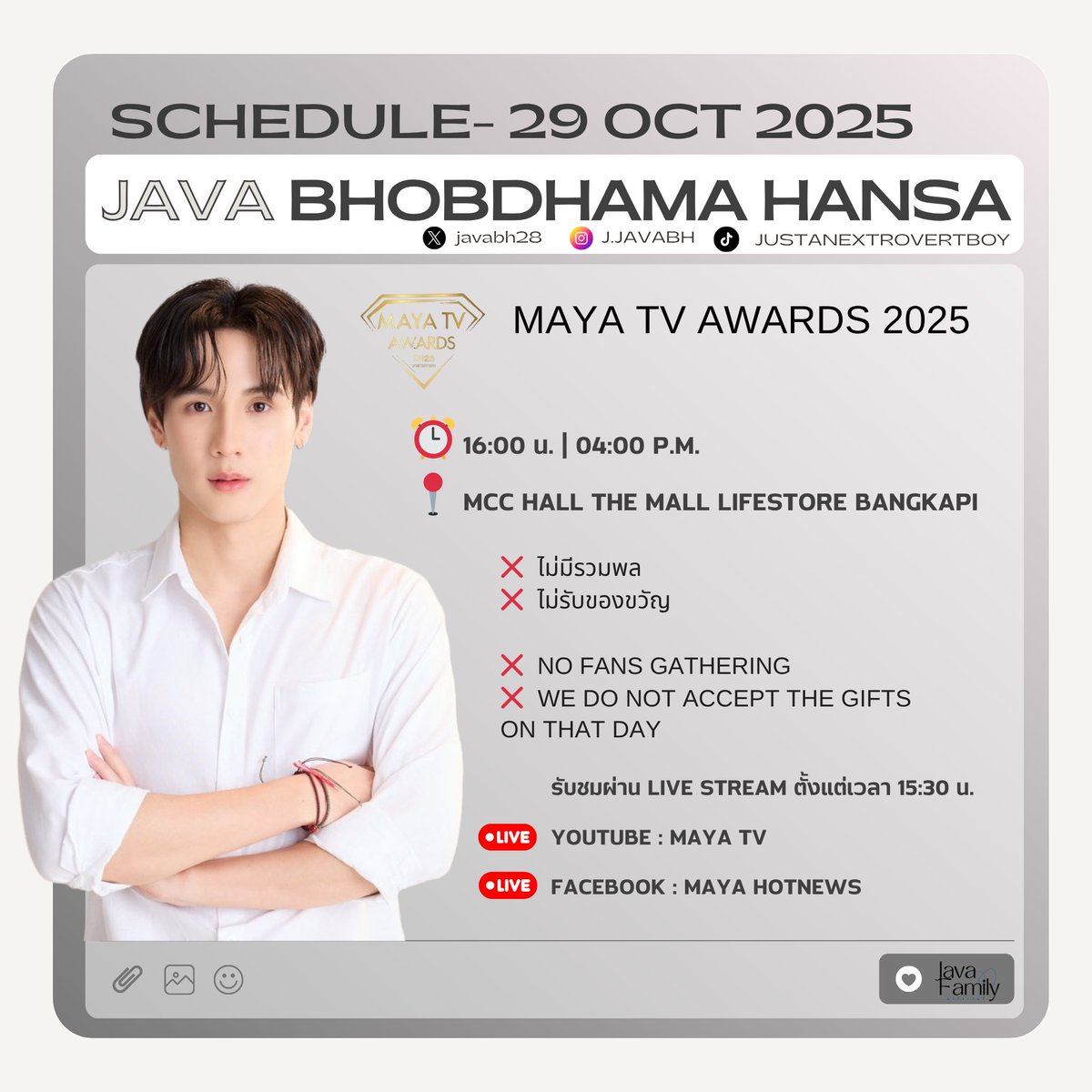 javafamily_o's tweet image. #JavaSchedule‼️
📢 29 OCT 2025
🏆  MAYA TV AWARDS 2025 
⏰  16:00 น. | 04:00 P.M. 
📍  MCC HALL The Mall Lifestore Bangkapi
🔴  Youtube : MAYA TV , Facebook : MAYA HOTNEWS
#️⃣  MAYATVAWARDS2025
❌  ไม่มีรวมพล
❌  ไม่รับของขวัญ
❌  No fans gathering
❌  We do not accept the…