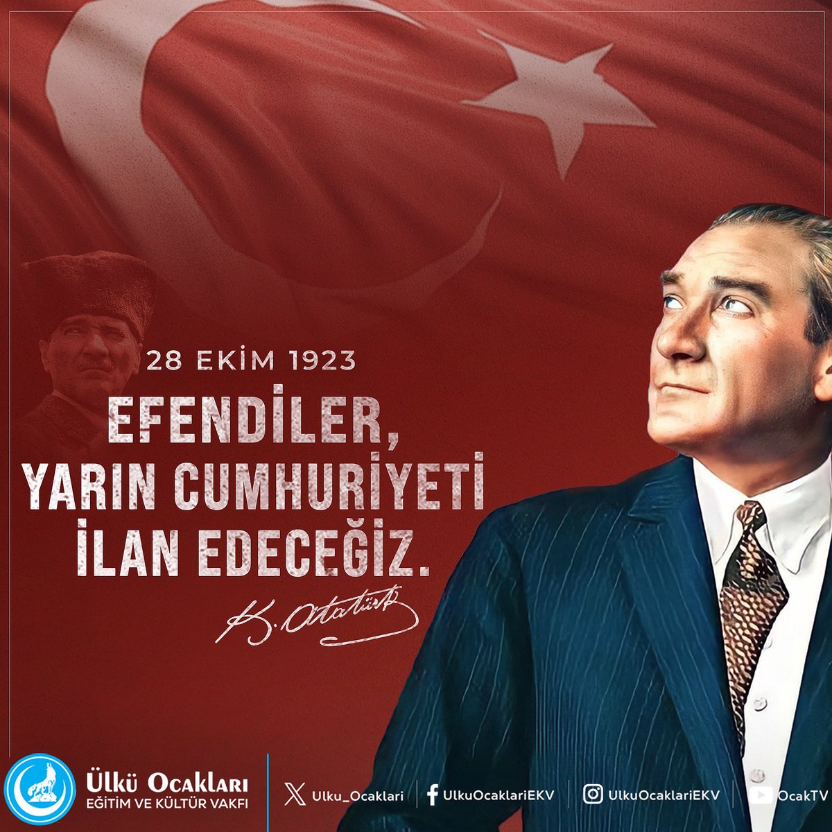 “Efendiler, yarın Cumhuriyeti ilan edeceğiz!”

(Gazi Mustafa Kemal ATATÜRK, 28 Ekim 1923)