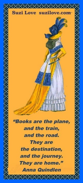 “Books are the plane, and the train, and the road. They are the destination, and the journey. They are home.” — Anna Quindlen