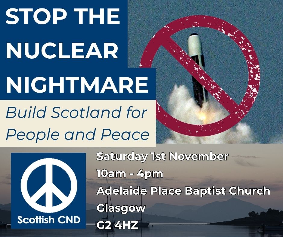 REGISTER TODAY: ow.ly/wpop50Xijce

Join Scottish CND this Saturday 1st of November for our major conference challenging the nuclear threat to Scotland.

#banthebomb
#glasgow
#scotland
#nuclearban
#nuclear
#nuclearweapons
#scraptrident
#nonuclearwar
#TPNW
#UnitedNations