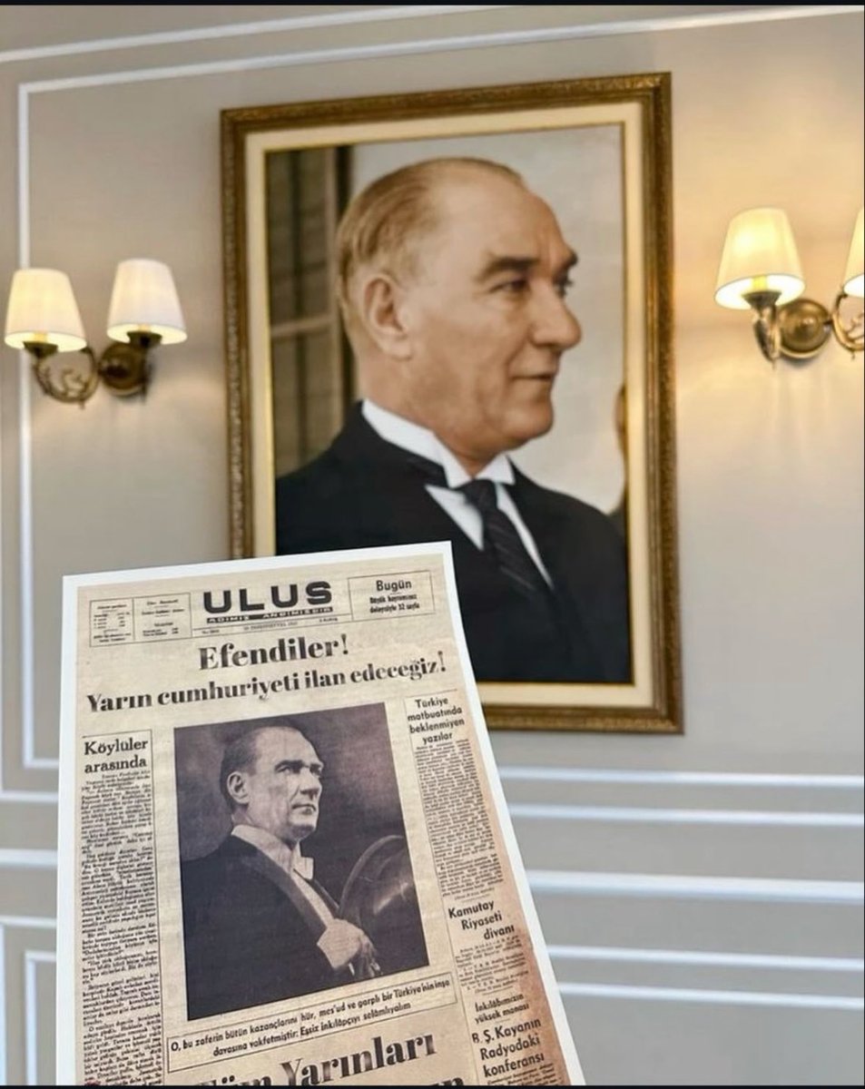 Efendiler! Yarın Cumhuriyeti ilan edeceğiz.”
Mustafa Kemal Atatürk.