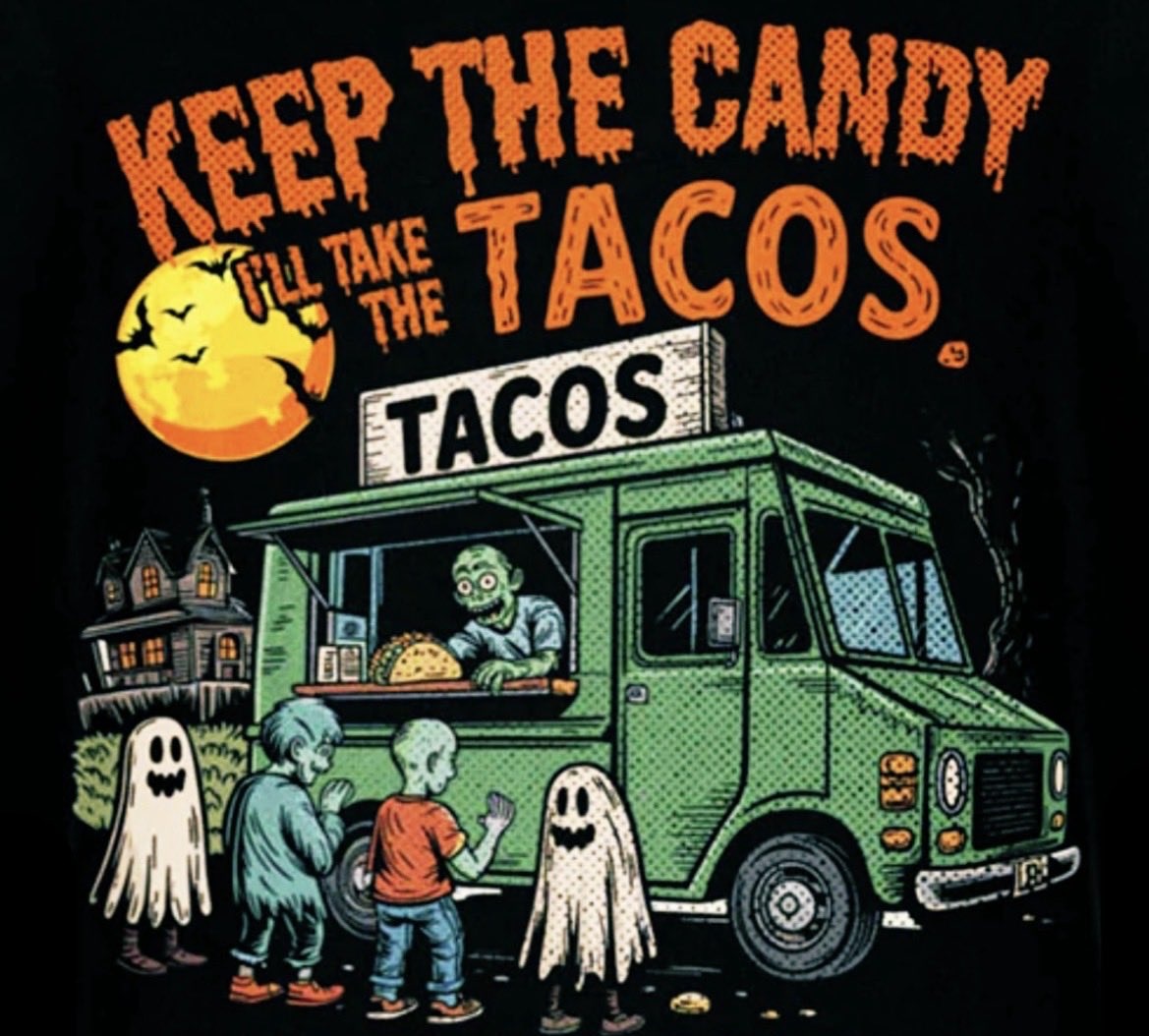 Good morning, friends! On Friday, kids can go knocking on doors & get free  candy. On this Taco Tuesday, there should be free tacos for adults! But  until that happens, just keep